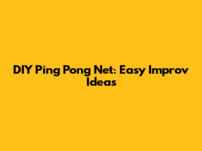 DIY Ping Pong Net: Easy Improv Ideas