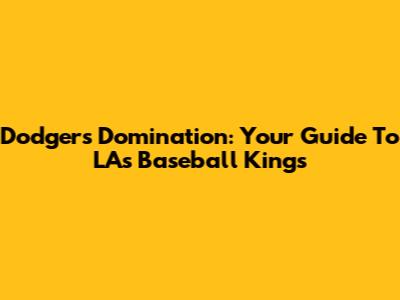 Dodgers Domination: Your Guide To LA's Baseball Kings