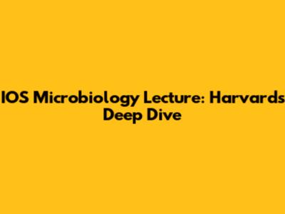 IOS Microbiology Lecture: Harvard's Deep Dive