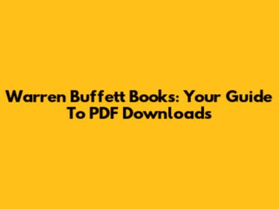 Warren Buffett Books: Your Guide To PDF Downloads
